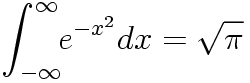 \[
\int_{-\infty}^{\infty}\!\!e^{-x^2}dx = \sqrt\pi
\]